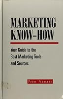 Marketing Know-How: Your Guide to the Best Marketing Tools and Sources (1st ed) 0936889381 Book Cover