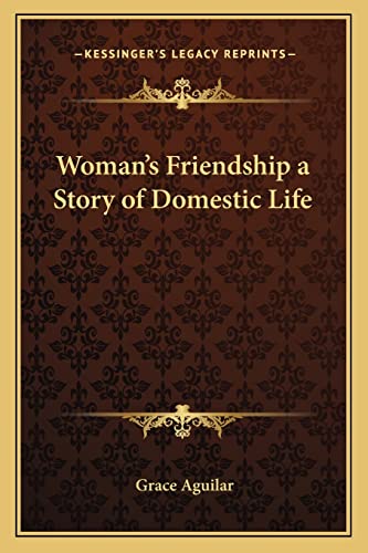 Woman's Friendship a Story of Domestic Life