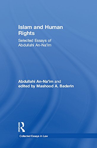 Islam and Human Rights: Selected Essays of Abdullahi An-Na'im (Collected Essays in Law)      1st Edition, Kindle Edition