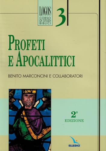 Profeti e Apocalittici (Logos - Corso di studi biblici, Band 3)