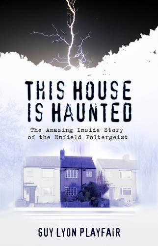 Buy This House is Haunted: The Amazing Inside Story of the Enfield Poltergeist — BookShops.in