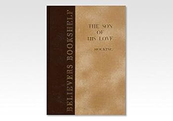 The Son Of His Love: Papers on the Eternal Sonship