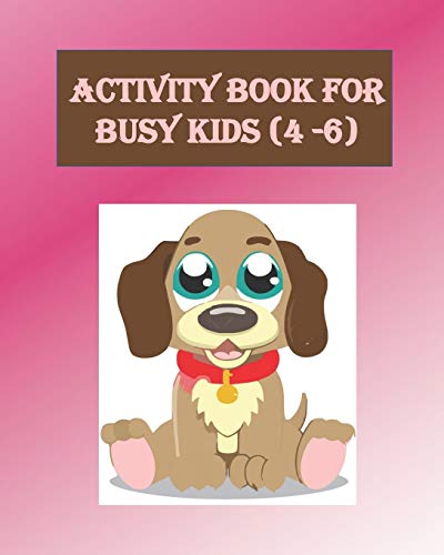 Activity Book For Busy Kids (4-6): Activity Book with Colouring, Games and Drawing Pages for Ages 3-6