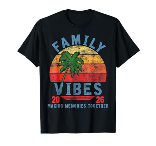 Family 2026 Vibes Family Reunion Vacation Making Memories T-Shirt