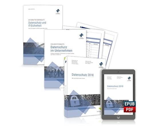 Das Datenschutz-Paket 2018: Datenschutz 2018 (Kombi-Ausgabe), Mitarbeiter-Merkblatt Datenschutz und IT-Sicherheit, Dokumentenmappe Datenschutz im Unternehmen (Premium-Ausgabe)