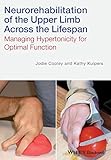 Neurorehabilitation of the Upper Limb Across the Lifespan: Managing Hypertonicity for Optimal Function