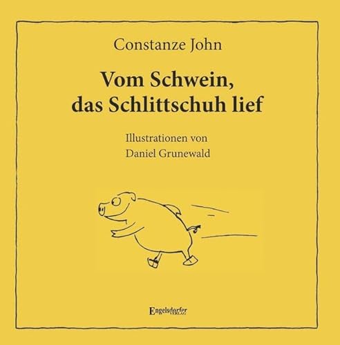 Preisvergleich Produktbild Vom Schwein, das Schlittschuh lief: Mit Illustrationen von Daniel Grunewald