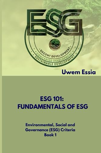 FUNDAMENTALS OF ESG (ESG 101): Environmental, Social and Governance (ESG)