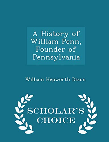 A History of William Penn, Founder of Pennsylva... 129608180X Book Cover