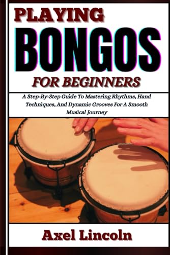 Playing Bongos for Beginners: A Step-By-Step Guide