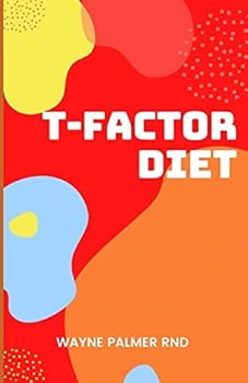 Paperback The T-Factor Diet: The Incredible Guide To T-Factor Diet Book