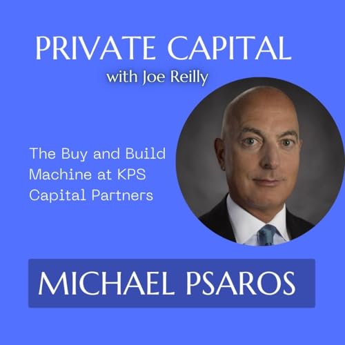 Michael Psaros - The Buy and Build Machine at KPS Capital Partners