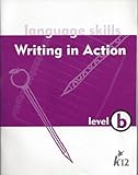 Language Skills - Writing in Action Level b -K12