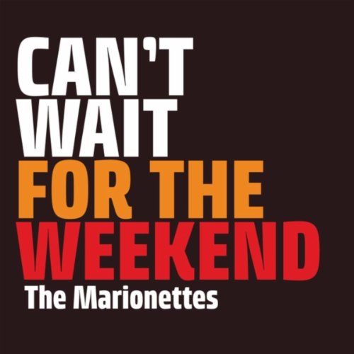 Play Can't Wait for the Weekend by The Marionettes on Amazon Music
