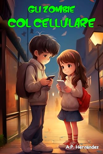 Gli zombie col cellulare: Libro per bambini. Lettura da 8-9 a 11-12 ann
