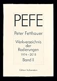 Peter Fetthauer 1974-2018: Werkverzeichnis der Radierungen Band 2