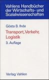 Transport, Verkehr, Logistik: Gesamtwirtschaftliche Aspekte und einzelwirtschaftliche Handhabung (Vahlens Handbücher der Wirtschafts- und Sozialwissenschaften)