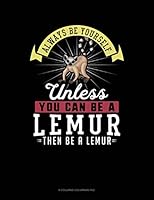 Always Be Yourself Unless You Can Be A Lemur Then Be A Lemur: 6 Columns Columnar Pad 1795093196 Book Cover