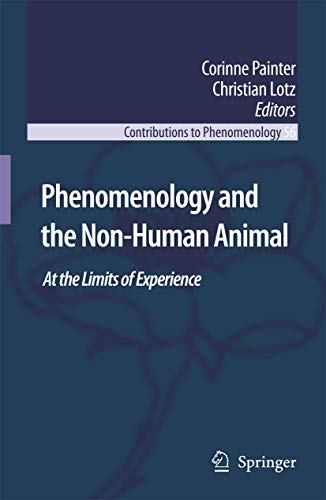 Phenomenology and the Non-Human Animal (Contributions to Phenomenology, 56)
