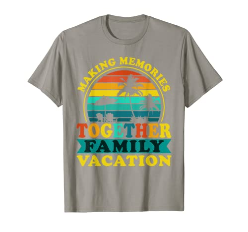 Making Memories Together Family Vacation 2022 Matching Trip Maglietta