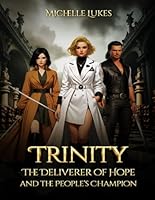 Trinity: The Deliverer Of Hope And The Peoples Champion B0D6LB5Y1P Book Cover