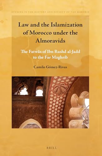Law and the Islamization of Morocco under the Almoravids: The Fat...