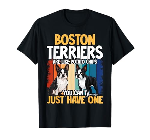 Boston Terriers Are Like Dog Owner Boston Terrier T-Shirt