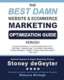 The Best Damn Website & eCommerce Marketing Optimization Guide, Period! (The Best Damn Books)