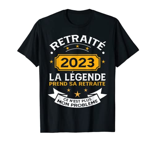 Retraité 2023 homme femme humour Légende prend sa retraite T-Shirt