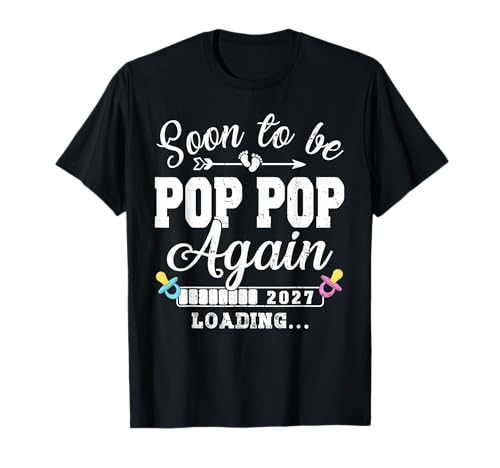 Soon to Be Pop Pop Again 2027 Loading Pop Pop to Be T-Shirt