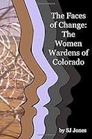 Faces of Change: The Women Wardens of Colorado 152156924X Book Cover