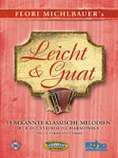 Preisvergleich Produktbild LEICHT + GUAT - 15 LEICHTE KLASSISCHE STUECKE - arrangiert für Steirische Handharmonika - Diat. Handharmonika [Noten / Sheetmusic] Komponist : MICHLBAUER FLORI