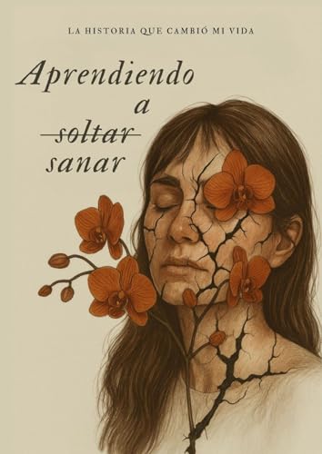 Aprendiendo a Sanar: La Historia que Cambió mi Vida, por Bárbara Rivero, Libro de Desarrollo Personal