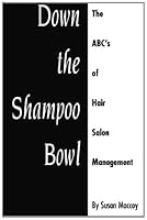 Down The Shampoo Bowl - The ABC's of Hair Salon Management 1479379891 Book Cover
