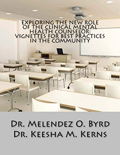 Exploring the New Role of the Clinical Mental Health Counselor: Vignettes for Be (Vignettes for Educators)