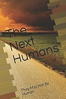 The Next Humans: They May Not Be Human 1733775102 Book Cover