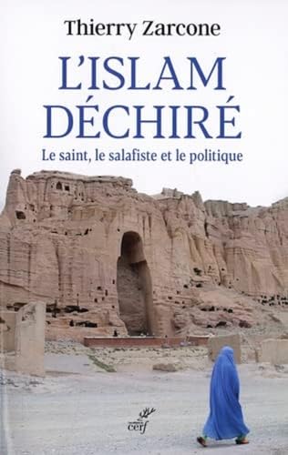 L'Islam déchiré - Le saint, le salafiste et le politique