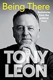 BEING THERE - Backstories from the Political Front