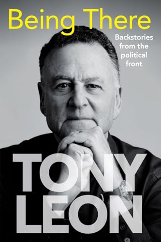 BEING THERE - Backstories from the Political Front