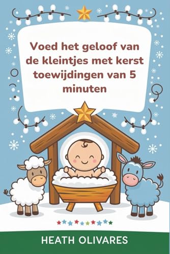 Voed het Geloof van de Kleintjes met Kerst Toewijdingen van 5 minuten (Dutch Edition)