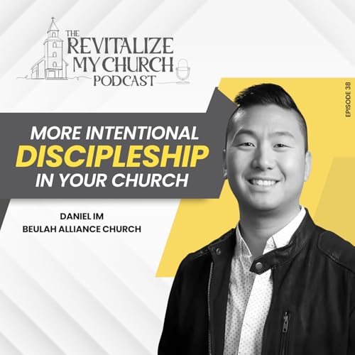 Ep. 038 | More Intentional Discipleship in Your Church