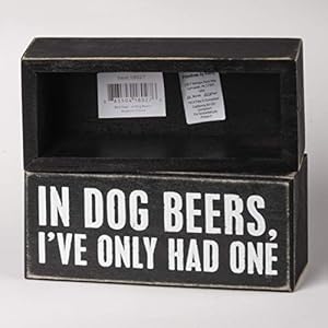 Primitives by Kathy 18027 Box Sign, 6" x 2.5", In Dog Beers Primitives by Kathy 18027 Box Sign 6 x 25 In Dog Beers