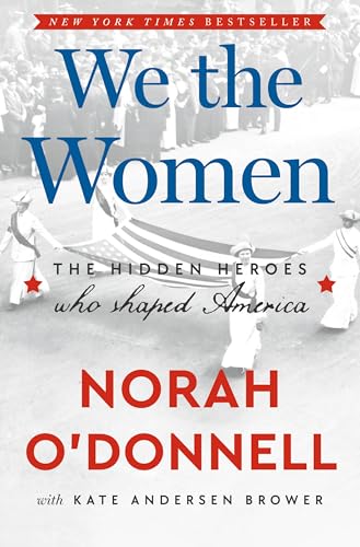 We the Women: The Hidden Heroes Who Shaped America