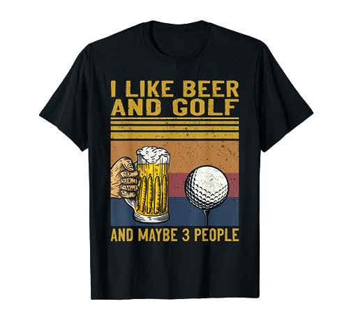 I like beer and golf and maybe 3 people Camiseta