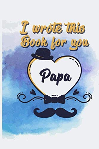 I Wrote This Book For You Papa: Knock Knock What I Love About Dad, Father'S Gift