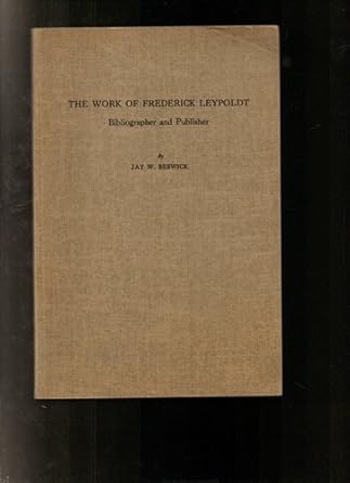The Work of Frederick Leypoldt, Bibliographer and Publisher Jay W