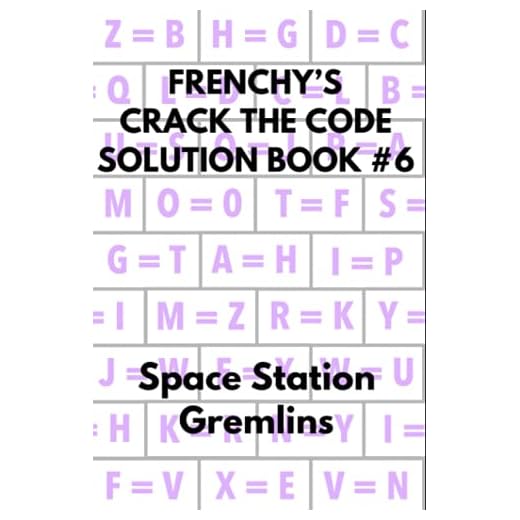 FRENCHY'S CRACK THE CODE SOLUTION BOOK #6: Space Station Gremlins