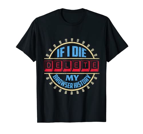 Si muero Borrar mi historial del navegador WiFi caché programador Tee Camiseta