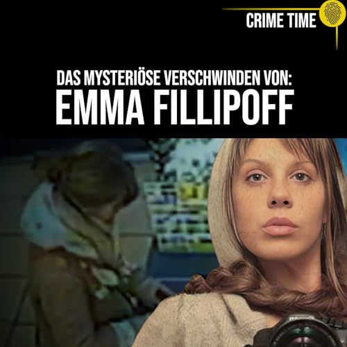 『Verwirrt, barfu&szlig; &ndash; doch Polizei schaut weg? Wo ist Emma Fillipoff? | Crime Time』のカバーアート