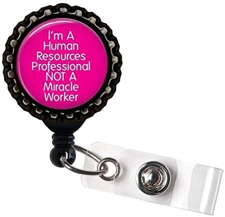 I'm A Human Resources Professional Not A Miracle Worker Retractable Name Badge holder Reels Identification Black Bottle Cap